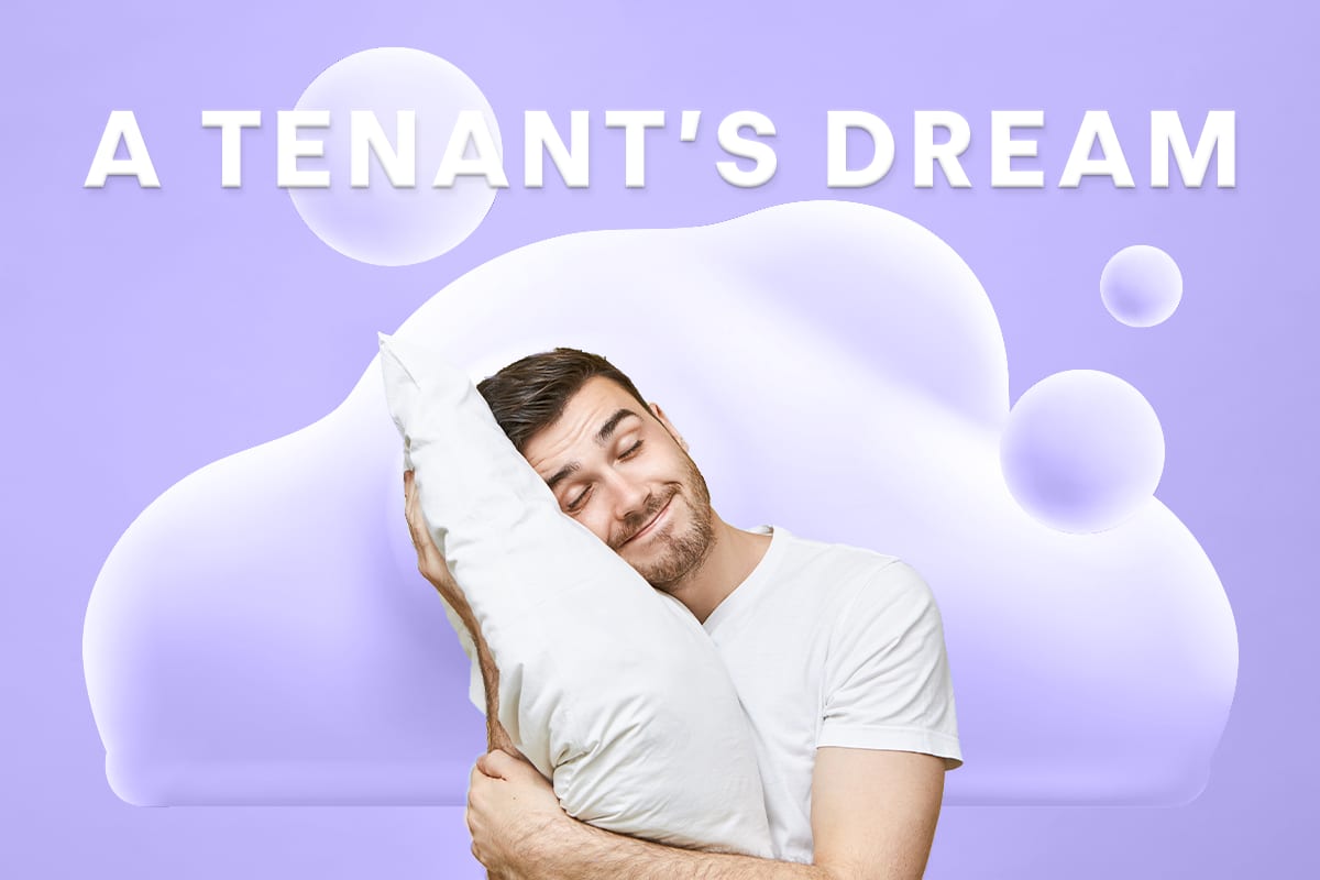 Man hugging a pillow on a cloud under the words “A tenant’s dream”